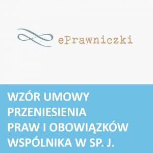 Wzór umowy przeniesienia praw i obowiązków wspólnika spólki jawnej